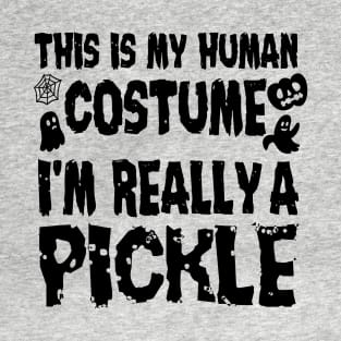 This is My Human Costume I'm Really A Pickle Halloween T-Shirt